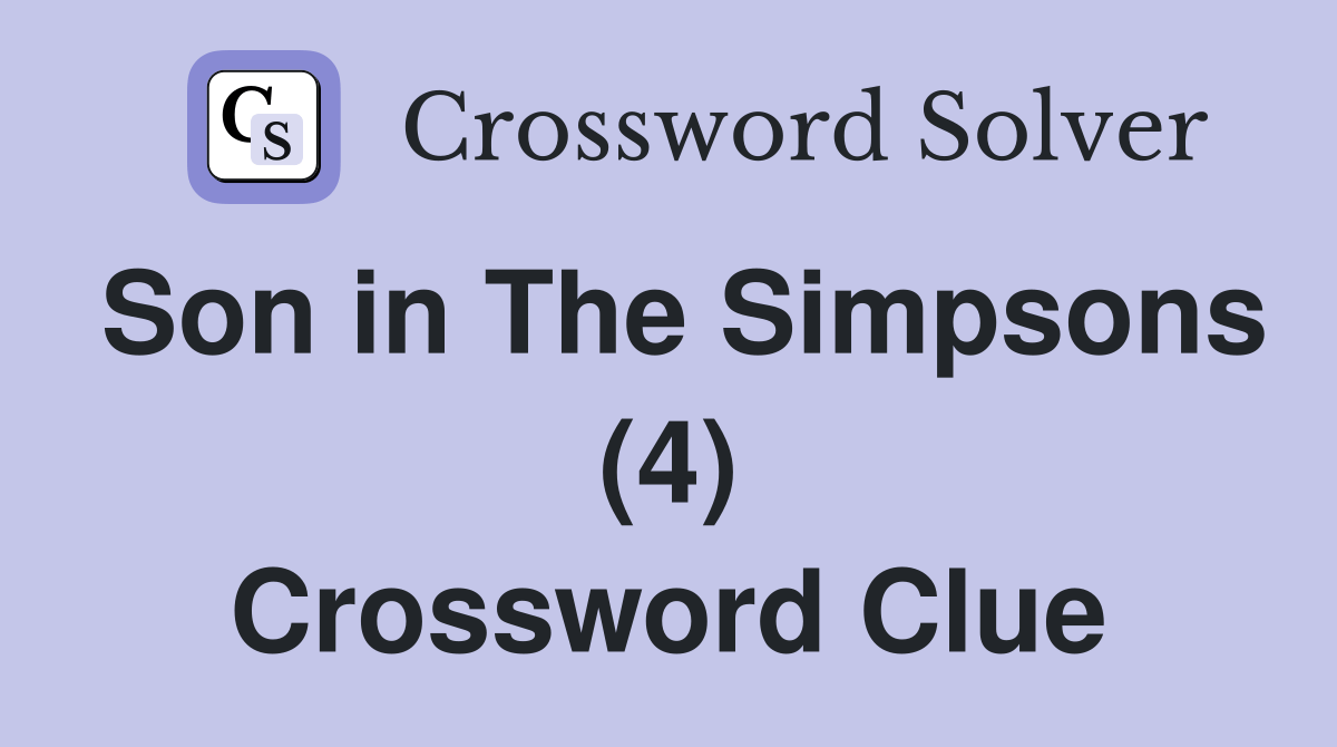 Son in The Simpsons (4) Crossword Clue Answers Crossword Solver